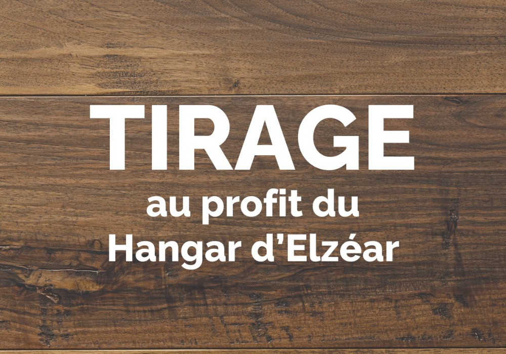 Grand Tirage au profit du Hangar d’Elzéar